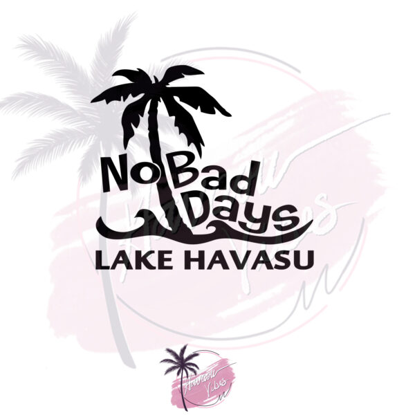 No Bad Days | Lake Havasu Decal